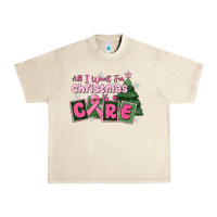 Sandshell all i want for is a care Urban Heavy Tee - MaliasSmallBusiness