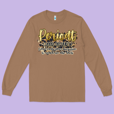 Periodt Long Sleeve Tee Designed By Artiststas