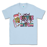 Dusty Blue i pretend coffee helps but im still a bitch Classic Tee - MaliasSmallBusiness