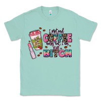 Seafoam i pretend coffee helps but im still a bitch Classic Tee - MaliasSmallBusiness