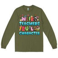 Army Green weird teachers build character Long Sleeve Tee - Artiststas