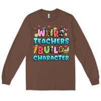 Chestnut weird teachers build character Long Sleeve Tee - Artiststas