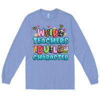 Weird Teachers Build Character Long Sleeve Tee | Teevron