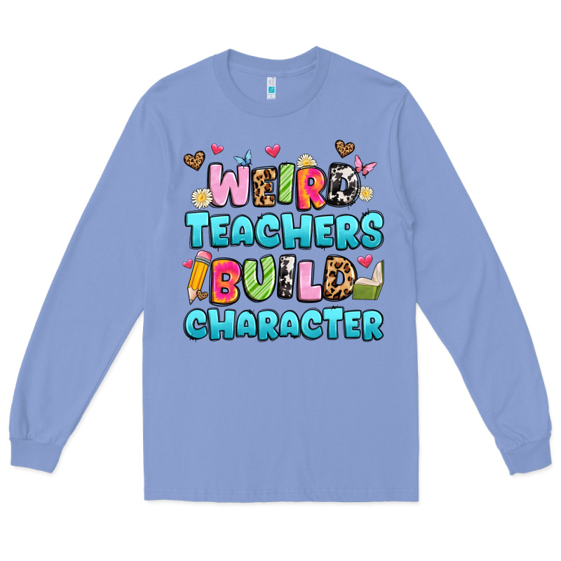 Weird Teachers Build Character Long Sleeve Tee by Artiststas | Teevron