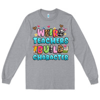Heather Grey weird teachers build character Long Sleeve Tee - Artiststas