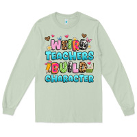 Matcha weird teachers build character Long Sleeve Tee - Artiststas