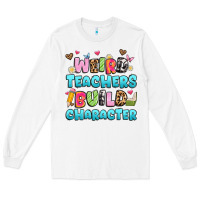 White weird teachers build character Long Sleeve Tee - Artiststas