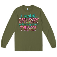 Army Green i match energy so how we gon' act Long Sleeve Tee - Artiststas