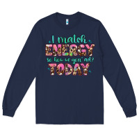 Navy i match energy so how we gon' act Long Sleeve Tee - Artiststas