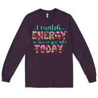 Plum i match energy so how we gon' act Long Sleeve Tee - Artiststas