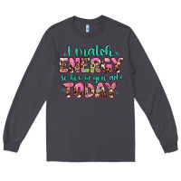 Smoke i match energy so how we gon' act Long Sleeve Tee - Artiststas
