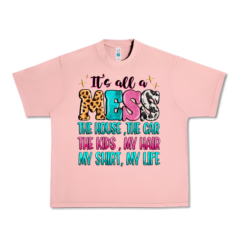 It's All A Mess The House The Car Urban Heavy Tee by MaliasSmallBusiness | Teevron