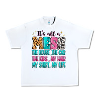 White It's all a mess the house the car Urban Heavy Tee - MaliasSmallBusiness