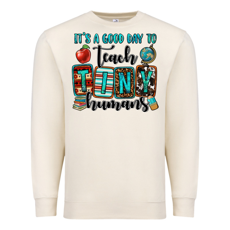 It's A Good Day To Teach Tiny Humans Premium Sweatshirt by OliviaCreatesArt | Teevron