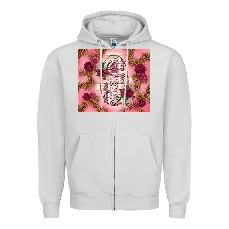 Maybe Swearing Will Help Zipper Hoodie by TumblerDesignByShophia | Teevron