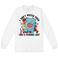 White i don t watch porn i read it like a fucking lady Long Sleeve Tee - Artiststas