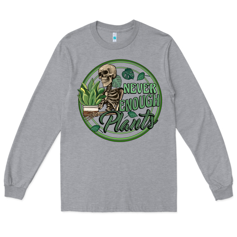 Never Enough Plants Long Sleeve Tee by Artiststas | Teevron