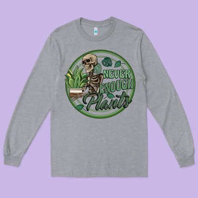 Never Enough Plants Long Sleeve Tee Designed By Artiststas