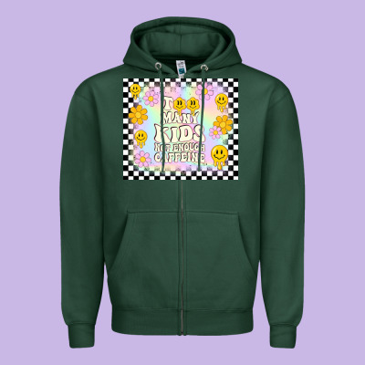 Too Many Kids Not Enough Caffeine Zipper Hoodie Designed By Tumblerdesignbyshophia