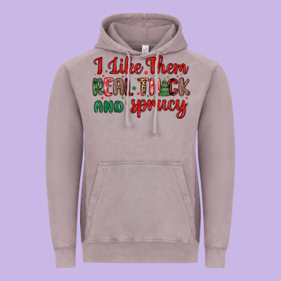 I Like Them Real Thick And Sprucy Vintage Hoodie Designed By Maliassmallbusiness