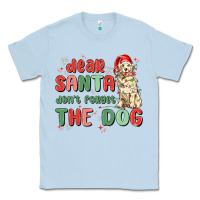 Dusty Blue dear santa dont forget the dog Classic Tee - MaliasSmallBusiness