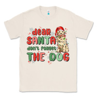 Natural dear santa dont forget the dog Classic Tee - MaliasSmallBusiness