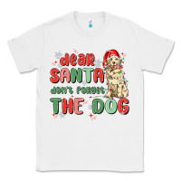 White dear santa dont forget the dog Classic Tee - MaliasSmallBusiness