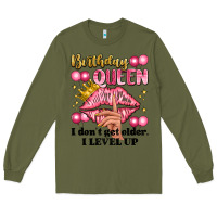 Army Green birthday queen i dont get older i level up Long Sleeve Tee - Artiststas