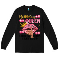 Black birthday queen i dont get older i level up Long Sleeve Tee - Artiststas