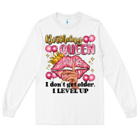 White birthday queen i dont get older i level up Long Sleeve Tee - Artiststas