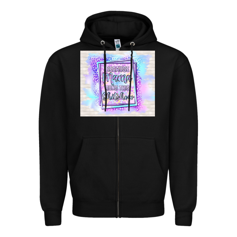 Because Mama Runs This Shitshow Zipper Hoodie by TumblerDesignByShophia | Teevron