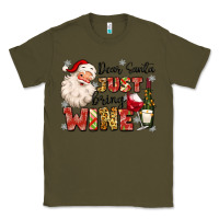 Army Green dear santa just bring wine Classic Tee - MaliasSmallBusiness