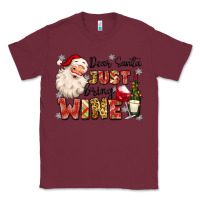 Burgundy dear santa just bring wine Classic Tee - MaliasSmallBusiness