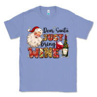 Colony Blue dear santa just bring wine Classic Tee - MaliasSmallBusiness