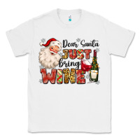 White dear santa just bring wine Classic Tee - MaliasSmallBusiness