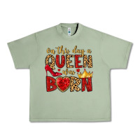 Oil Green on this day a queen was born Urban Heavy Tee - MaliasSmallBusiness