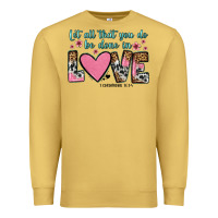 Let All That You Do Be Done In Love Premium Sweatshirt | Teevron