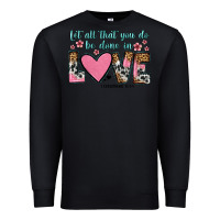 Black let all that you do be done in love Premium Sweatshirt - OliviaCreatesArt