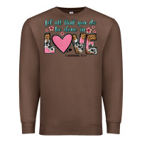 Chestnut let all that you do be done in love Premium Sweatshirt - OliviaCreatesArt