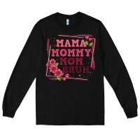 Black mama mommy mom bruh Long Sleeve Tee - Artiststas
