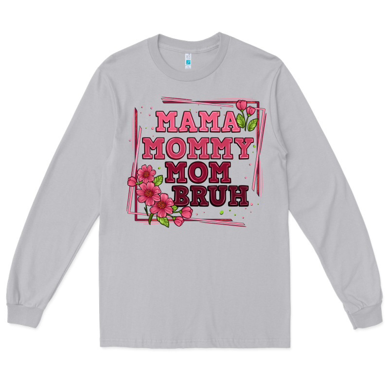 Mama Mommy Mom Bruh Long Sleeve Tee by Artiststas | Teevron