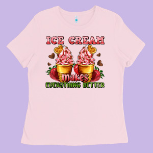 Ice Cream Makes Everything Better Ladies Tee Designed By Adodesignshop