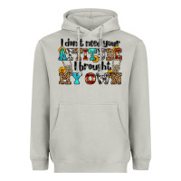 I Don't Need Your Attitude I Brought My Own Olivia Heavyweight Hoodie | Teevron