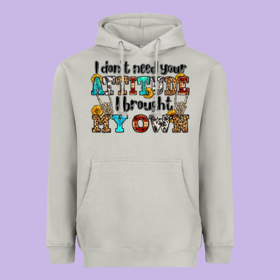 I Don't Need Your Attitude I Brought My Own Olivia Heavyweight Hoodie Designed By Oliviacreatesart