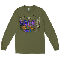 Army Green not enough  sage for this shit Long Sleeve Tee - Artiststas