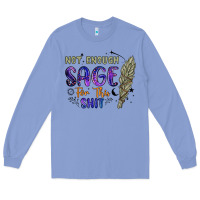 Colony Blue not enough  sage for this shit Long Sleeve Tee - Artiststas