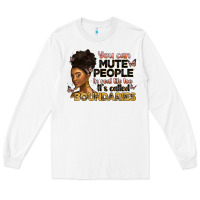 White you can mute people in real life too it's called b Long Sleeve Tee - Artiststas