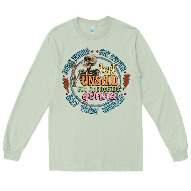 Some Things Are Better Left Unsaid Long Sleeve Tee by Artiststas | Teevron