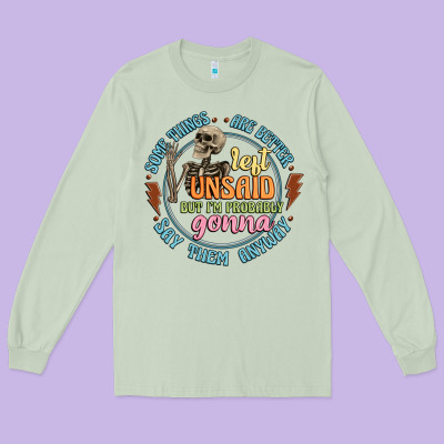 Some Things Are Better Left Unsaid Long Sleeve Tee Designed By Artiststas