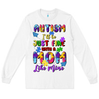 White autism i'll be just fine with a mom like mine Long Sleeve Tee - Artiststas